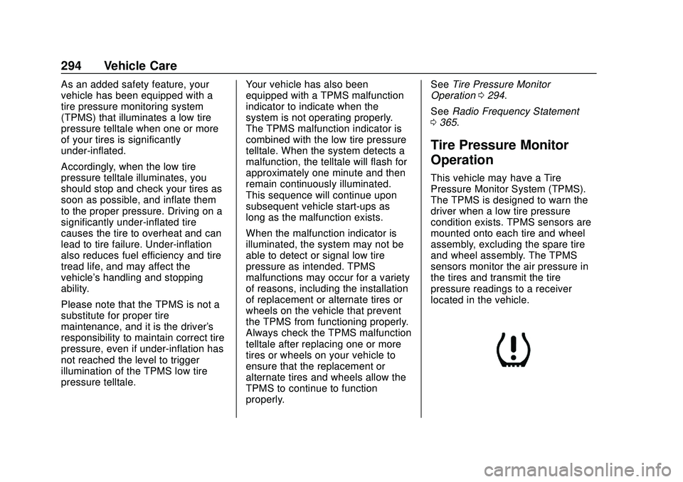 CHEVROLET BLAZER 2020 Owners Manual Chevrolet Blazer Owner Manual (GMNA-Localizing-U.S./Canada/Mexico-
13557845) - 2020 - CRC - 3/24/20
294 Vehicle Care
As an added safety feature, your
vehicle has been equipped with a
tire pressure mon CHEVROLET BLAZER 2020 Owners Manual Chevrolet Blazer Owner Manual (GMNA-Localizing-U.S./Canada/Mexico-
13557845) - 2020 - CRC - 3/24/20
294 Vehicle Care
As an added safety feature, your
vehicle has been equipped with a
tire pressure mon
