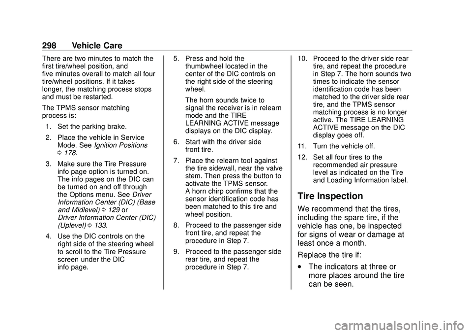 CHEVROLET BLAZER 2020 Owners Manual Chevrolet Blazer Owner Manual (GMNA-Localizing-U.S./Canada/Mexico-
13557845) - 2020 - CRC - 3/24/20
298 Vehicle Care
There are two minutes to match the
first tire/wheel position, and
five minutes over CHEVROLET BLAZER 2020 Owners Manual Chevrolet Blazer Owner Manual (GMNA-Localizing-U.S./Canada/Mexico-
13557845) - 2020 - CRC - 3/24/20
298 Vehicle Care
There are two minutes to match the
first tire/wheel position, and
five minutes over