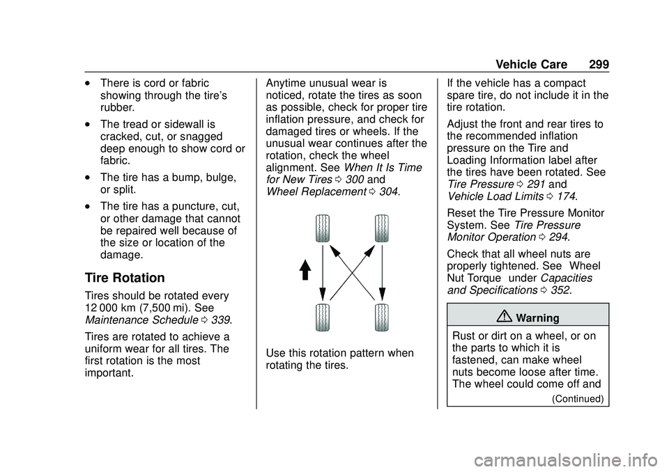 CHEVROLET BLAZER 2020 Owners Manual Chevrolet Blazer Owner Manual (GMNA-Localizing-U.S./Canada/Mexico-
13557845) - 2020 - CRC - 3/24/20
Vehicle Care 299
.There is cord or fabric
showing through the tire's
rubber.
.The tread or sidew CHEVROLET BLAZER 2020 Owners Manual Chevrolet Blazer Owner Manual (GMNA-Localizing-U.S./Canada/Mexico-
13557845) - 2020 - CRC - 3/24/20
Vehicle Care 299
.There is cord or fabric
showing through the tire's
rubber.
.The tread or sidew