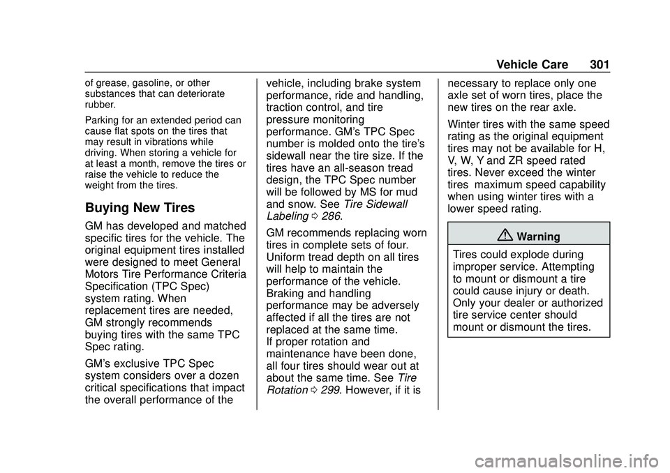 CHEVROLET BLAZER 2020 Owners Manual Chevrolet Blazer Owner Manual (GMNA-Localizing-U.S./Canada/Mexico-
13557845) - 2020 - CRC - 3/24/20
Vehicle Care 301
of grease, gasoline, or other
substances that can deteriorate
rubber.
Parking for a CHEVROLET BLAZER 2020 Owners Manual Chevrolet Blazer Owner Manual (GMNA-Localizing-U.S./Canada/Mexico-
13557845) - 2020 - CRC - 3/24/20
Vehicle Care 301
of grease, gasoline, or other
substances that can deteriorate
rubber.
Parking for a