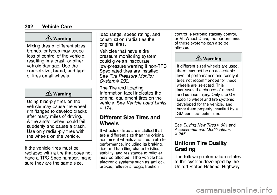 CHEVROLET BLAZER 2020 Owners Manual Chevrolet Blazer Owner Manual (GMNA-Localizing-U.S./Canada/Mexico-
13557845) - 2020 - CRC - 3/24/20
302 Vehicle Care
{Warning
Mixing tires of different sizes,
brands, or types may cause
loss of contro CHEVROLET BLAZER 2020 Owners Manual Chevrolet Blazer Owner Manual (GMNA-Localizing-U.S./Canada/Mexico-
13557845) - 2020 - CRC - 3/24/20
302 Vehicle Care
{Warning
Mixing tires of different sizes,
brands, or types may cause
loss of contro