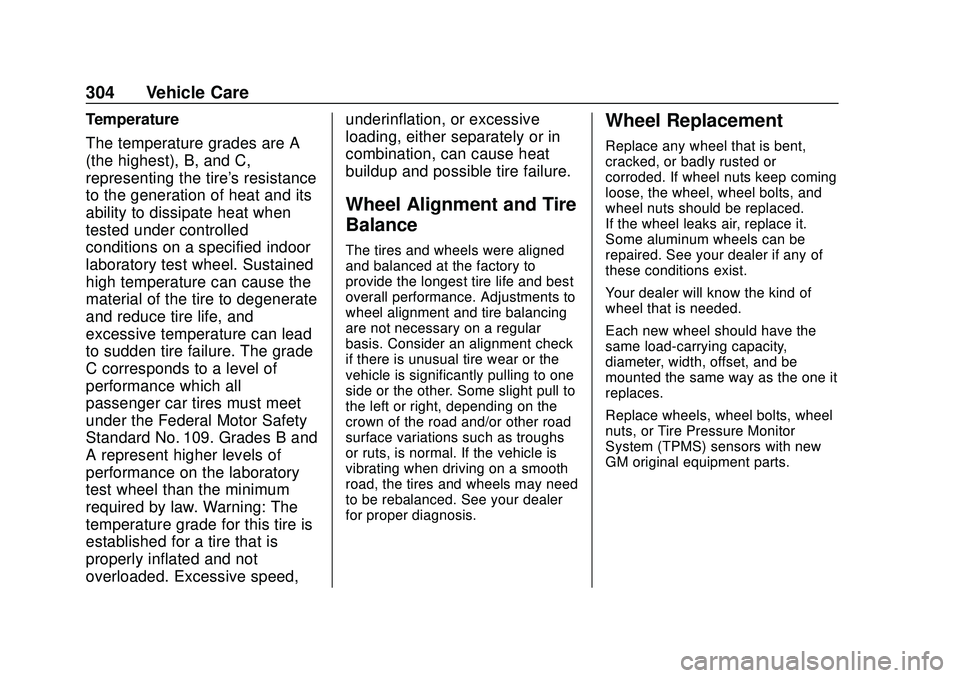 CHEVROLET BLAZER 2020 Owners Manual Chevrolet Blazer Owner Manual (GMNA-Localizing-U.S./Canada/Mexico-
13557845) - 2020 - CRC - 3/24/20
304 Vehicle Care
Temperature
The temperature grades are A
(the highest), B, and C,
representing the CHEVROLET BLAZER 2020 Owners Manual Chevrolet Blazer Owner Manual (GMNA-Localizing-U.S./Canada/Mexico-
13557845) - 2020 - CRC - 3/24/20
304 Vehicle Care
Temperature
The temperature grades are A
(the highest), B, and C,
representing the