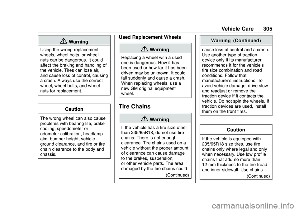 CHEVROLET BLAZER 2020  Owners Manual Chevrolet Blazer Owner Manual (GMNA-Localizing-U.S./Canada/Mexico-
13557845) - 2020 - CRC - 3/24/20
Vehicle Care 305
{Warning
Using the wrong replacement
wheels, wheel bolts, or wheel
nuts can be dang