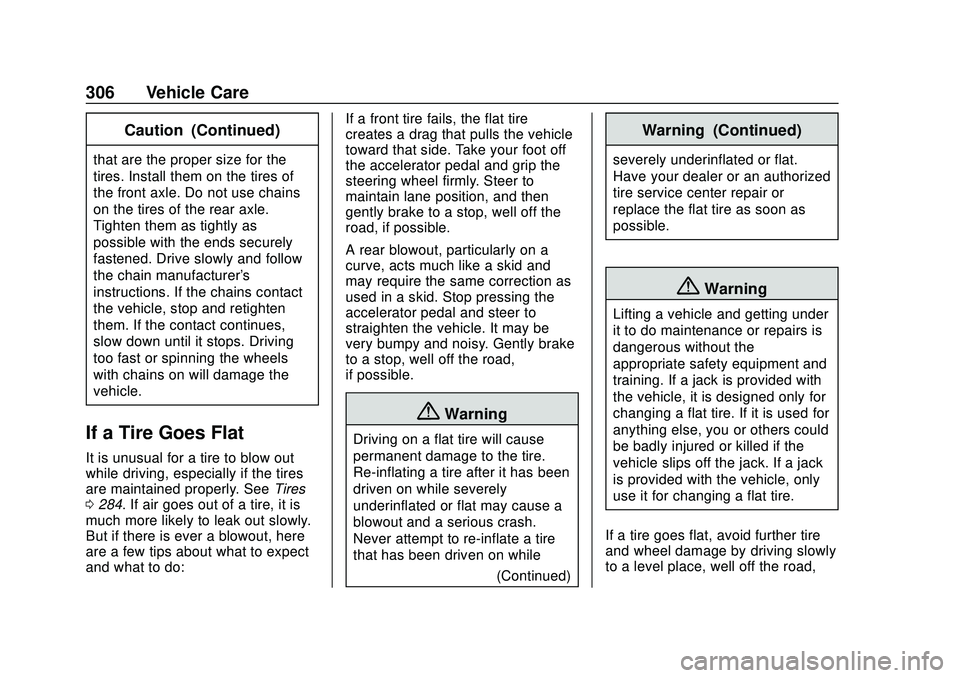 CHEVROLET BLAZER 2020 Owners Manual Chevrolet Blazer Owner Manual (GMNA-Localizing-U.S./Canada/Mexico-
13557845) - 2020 - CRC - 3/24/20
306 Vehicle Care
Caution (Continued)
that are the proper size for the
tires. Install them on the tir CHEVROLET BLAZER 2020 Owners Manual Chevrolet Blazer Owner Manual (GMNA-Localizing-U.S./Canada/Mexico-
13557845) - 2020 - CRC - 3/24/20
306 Vehicle Care
Caution (Continued)
that are the proper size for the
tires. Install them on the tir