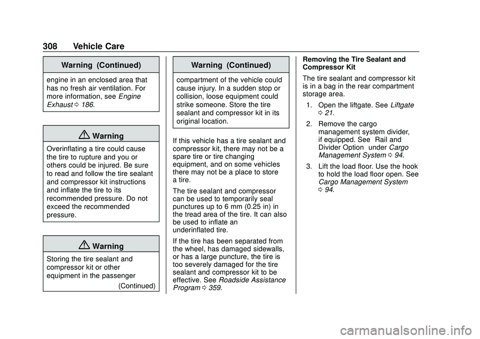 CHEVROLET BLAZER 2020 Owners Manual Chevrolet Blazer Owner Manual (GMNA-Localizing-U.S./Canada/Mexico-
13557845) - 2020 - CRC - 3/24/20
308 Vehicle Care
Warning (Continued)
engine in an enclosed area that
has no fresh air ventilation. F CHEVROLET BLAZER 2020 Owners Manual Chevrolet Blazer Owner Manual (GMNA-Localizing-U.S./Canada/Mexico-
13557845) - 2020 - CRC - 3/24/20
308 Vehicle Care
Warning (Continued)
engine in an enclosed area that
has no fresh air ventilation. F