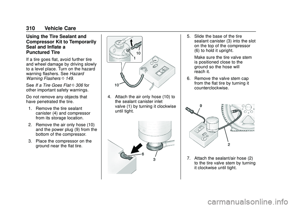 CHEVROLET BLAZER 2020 Owners Manual Chevrolet Blazer Owner Manual (GMNA-Localizing-U.S./Canada/Mexico-
13557845) - 2020 - CRC - 3/24/20
310 Vehicle Care
Using the Tire Sealant and
Compressor Kit to Temporarily
Seal and Inflate a
Punctur CHEVROLET BLAZER 2020 Owners Manual Chevrolet Blazer Owner Manual (GMNA-Localizing-U.S./Canada/Mexico-
13557845) - 2020 - CRC - 3/24/20
310 Vehicle Care
Using the Tire Sealant and
Compressor Kit to Temporarily
Seal and Inflate a
Punctur