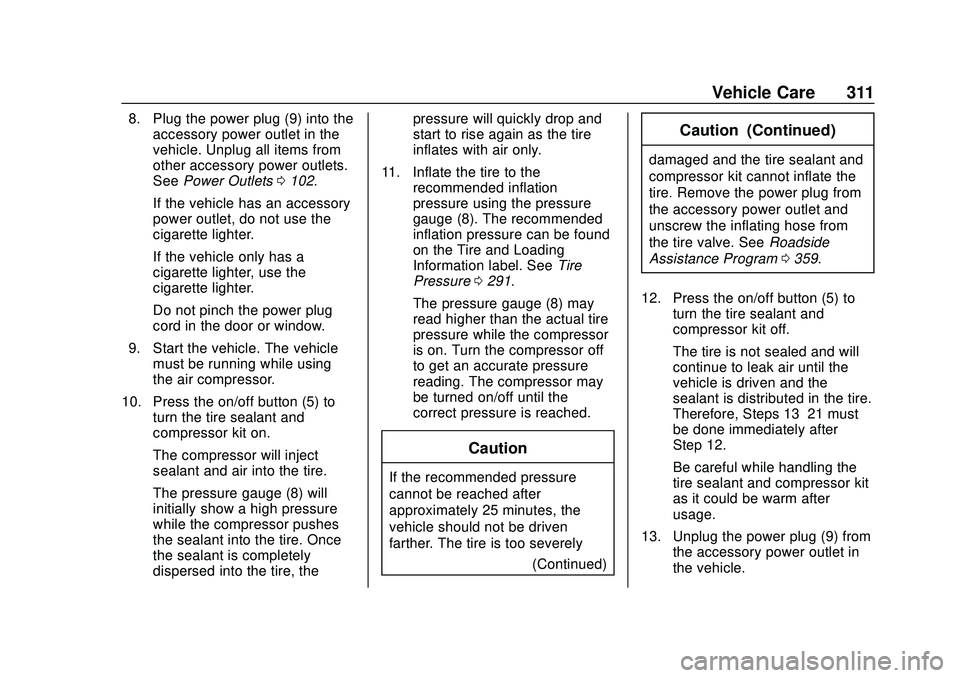 CHEVROLET BLAZER 2020 Owners Manual Chevrolet Blazer Owner Manual (GMNA-Localizing-U.S./Canada/Mexico-
13557845) - 2020 - CRC - 3/24/20
Vehicle Care 311
8. Plug the power plug (9) into theaccessory power outlet in the
vehicle. Unplug al CHEVROLET BLAZER 2020 Owners Manual Chevrolet Blazer Owner Manual (GMNA-Localizing-U.S./Canada/Mexico-
13557845) - 2020 - CRC - 3/24/20
Vehicle Care 311
8. Plug the power plug (9) into theaccessory power outlet in the
vehicle. Unplug al