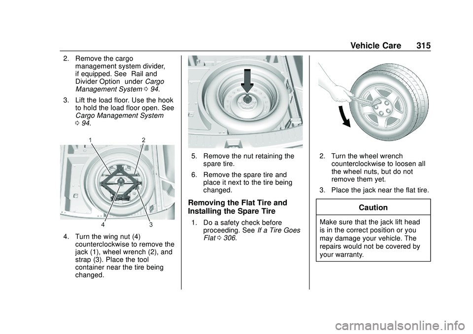 CHEVROLET BLAZER 2020 Owners Manual Chevrolet Blazer Owner Manual (GMNA-Localizing-U.S./Canada/Mexico-
13557845) - 2020 - CRC - 3/24/20
Vehicle Care 315
2. Remove the cargomanagement system divider,
if equipped. See “Rail and
Divider CHEVROLET BLAZER 2020 Owners Manual Chevrolet Blazer Owner Manual (GMNA-Localizing-U.S./Canada/Mexico-
13557845) - 2020 - CRC - 3/24/20
Vehicle Care 315
2. Remove the cargomanagement system divider,
if equipped. See “Rail and
Divider