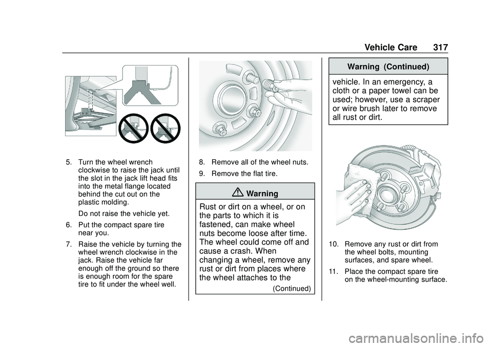 CHEVROLET BLAZER 2020  Owners Manual Chevrolet Blazer Owner Manual (GMNA-Localizing-U.S./Canada/Mexico-
13557845) - 2020 - CRC - 3/24/20
Vehicle Care 317
5. Turn the wheel wrenchclockwise to raise the jack until
the slot in the jack lift