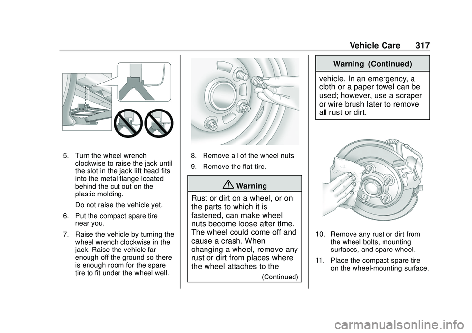 CHEVROLET BLAZER 2020 Owners Manual Chevrolet Blazer Owner Manual (GMNA-Localizing-U.S./Canada/Mexico-
13557845) - 2020 - CRC - 3/24/20
Vehicle Care 317
5. Turn the wheel wrenchclockwise to raise the jack until
the slot in the jack lift CHEVROLET BLAZER 2020 Owners Manual Chevrolet Blazer Owner Manual (GMNA-Localizing-U.S./Canada/Mexico-
13557845) - 2020 - CRC - 3/24/20
Vehicle Care 317
5. Turn the wheel wrenchclockwise to raise the jack until
the slot in the jack lift