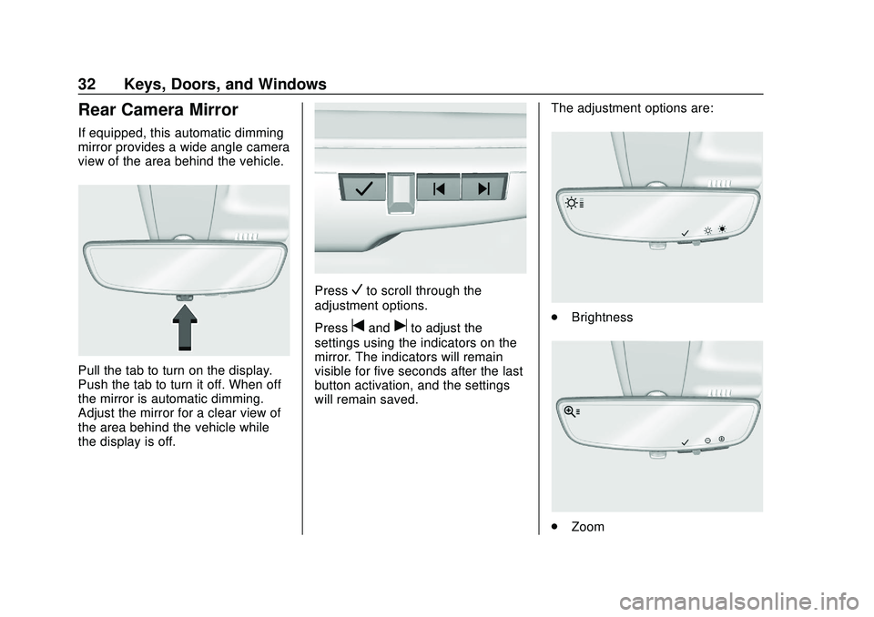 CHEVROLET BLAZER 2020 Owners Guide Chevrolet Blazer Owner Manual (GMNA-Localizing-U.S./Canada/Mexico-
13557845) - 2020 - CRC - 3/24/20
32 Keys, Doors, and Windows
Rear Camera Mirror
If equipped, this automatic dimming
mirror provides a CHEVROLET BLAZER 2020 Owners Guide Chevrolet Blazer Owner Manual (GMNA-Localizing-U.S./Canada/Mexico-
13557845) - 2020 - CRC - 3/24/20
32 Keys, Doors, and Windows
Rear Camera Mirror
If equipped, this automatic dimming
mirror provides a