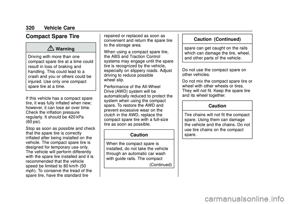 CHEVROLET BLAZER 2020  Owners Manual Chevrolet Blazer Owner Manual (GMNA-Localizing-U.S./Canada/Mexico-
13557845) - 2020 - CRC - 3/24/20
320 Vehicle Care
Compact Spare Tire
{Warning
Driving with more than one
compact spare tire at a time