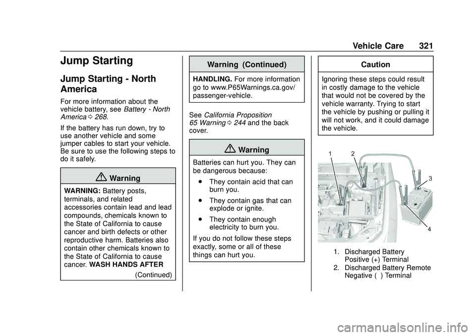 CHEVROLET BLAZER 2020 Owners Manual Chevrolet Blazer Owner Manual (GMNA-Localizing-U.S./Canada/Mexico-
13557845) - 2020 - CRC - 3/24/20
Vehicle Care 321
Jump Starting
Jump Starting - North
America
For more information about the
vehicle CHEVROLET BLAZER 2020 Owners Manual Chevrolet Blazer Owner Manual (GMNA-Localizing-U.S./Canada/Mexico-
13557845) - 2020 - CRC - 3/24/20
Vehicle Care 321
Jump Starting
Jump Starting - North
America
For more information about the
vehicle