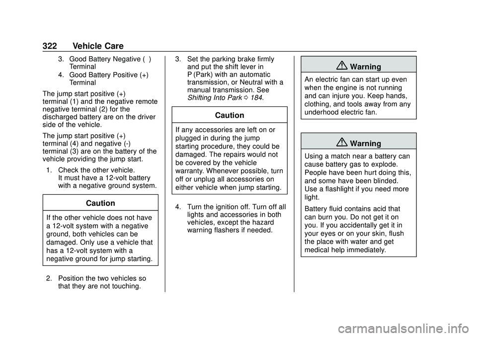 CHEVROLET BLAZER 2020  Owners Manual Chevrolet Blazer Owner Manual (GMNA-Localizing-U.S./Canada/Mexico-
13557845) - 2020 - CRC - 3/24/20
322 Vehicle Care
3. Good Battery Negative (–)Terminal
4. Good Battery Positive (+) Terminal
The ju