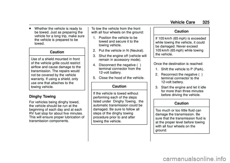 CHEVROLET BLAZER 2020 User Guide Chevrolet Blazer Owner Manual (GMNA-Localizing-U.S./Canada/Mexico-
13557845) - 2020 - CRC - 3/24/20
Vehicle Care 325
.Whether the vehicle is ready to
be towed. Just as preparing the
vehicle for a long