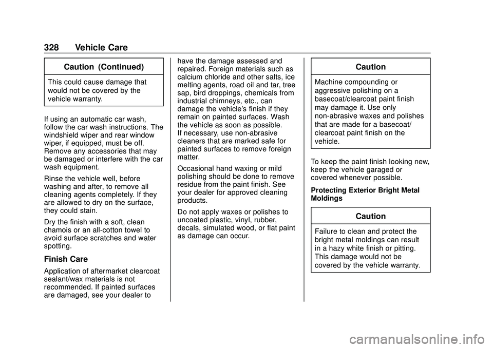 CHEVROLET BLAZER 2020 Owners Manual Chevrolet Blazer Owner Manual (GMNA-Localizing-U.S./Canada/Mexico-
13557845) - 2020 - CRC - 3/24/20
328 Vehicle Care
Caution (Continued)
This could cause damage that
would not be covered by the
vehicl CHEVROLET BLAZER 2020 Owners Manual Chevrolet Blazer Owner Manual (GMNA-Localizing-U.S./Canada/Mexico-
13557845) - 2020 - CRC - 3/24/20
328 Vehicle Care
Caution (Continued)
This could cause damage that
would not be covered by the
vehicl