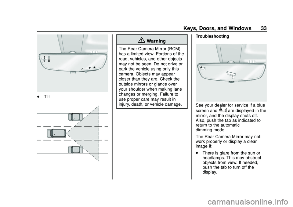 CHEVROLET BLAZER 2020  Owners Manual Chevrolet Blazer Owner Manual (GMNA-Localizing-U.S./Canada/Mexico-
13557845) - 2020 - CRC - 3/24/20
Keys, Doors, and Windows 33
.Tilt
{Warning
The Rear Camera Mirror (RCM)
has a limited view. Portions