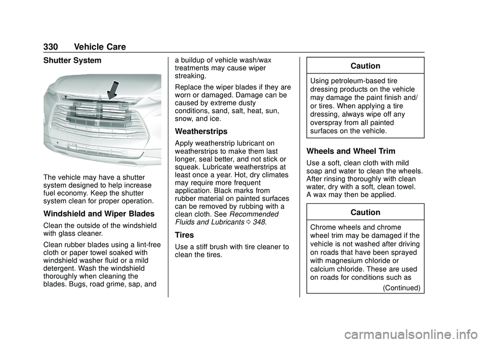 CHEVROLET BLAZER 2020 Owners Manual Chevrolet Blazer Owner Manual (GMNA-Localizing-U.S./Canada/Mexico-
13557845) - 2020 - CRC - 3/24/20
330 Vehicle Care
Shutter System
The vehicle may have a shutter
system designed to help increase
fuel CHEVROLET BLAZER 2020 Owners Manual Chevrolet Blazer Owner Manual (GMNA-Localizing-U.S./Canada/Mexico-
13557845) - 2020 - CRC - 3/24/20
330 Vehicle Care
Shutter System
The vehicle may have a shutter
system designed to help increase
fuel