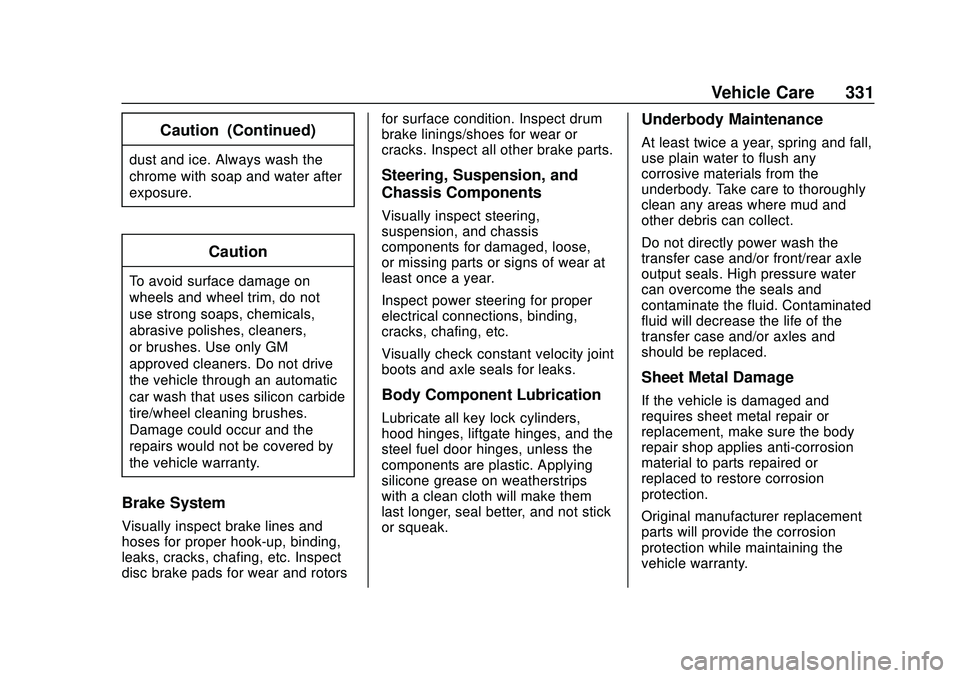 CHEVROLET BLAZER 2020  Owners Manual Chevrolet Blazer Owner Manual (GMNA-Localizing-U.S./Canada/Mexico-
13557845) - 2020 - CRC - 3/24/20
Vehicle Care 331
Caution (Continued)
dust and ice. Always wash the
chrome with soap and water after
