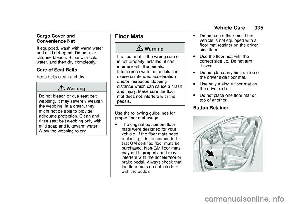 CHEVROLET BLAZER 2020 Owners Manual Chevrolet Blazer Owner Manual (GMNA-Localizing-U.S./Canada/Mexico-
13557845) - 2020 - CRC - 3/24/20
Vehicle Care 335
Cargo Cover and
Convenience Net
If equipped, wash with warm water
and mild detergen CHEVROLET BLAZER 2020 Owners Manual Chevrolet Blazer Owner Manual (GMNA-Localizing-U.S./Canada/Mexico-
13557845) - 2020 - CRC - 3/24/20
Vehicle Care 335
Cargo Cover and
Convenience Net
If equipped, wash with warm water
and mild detergen