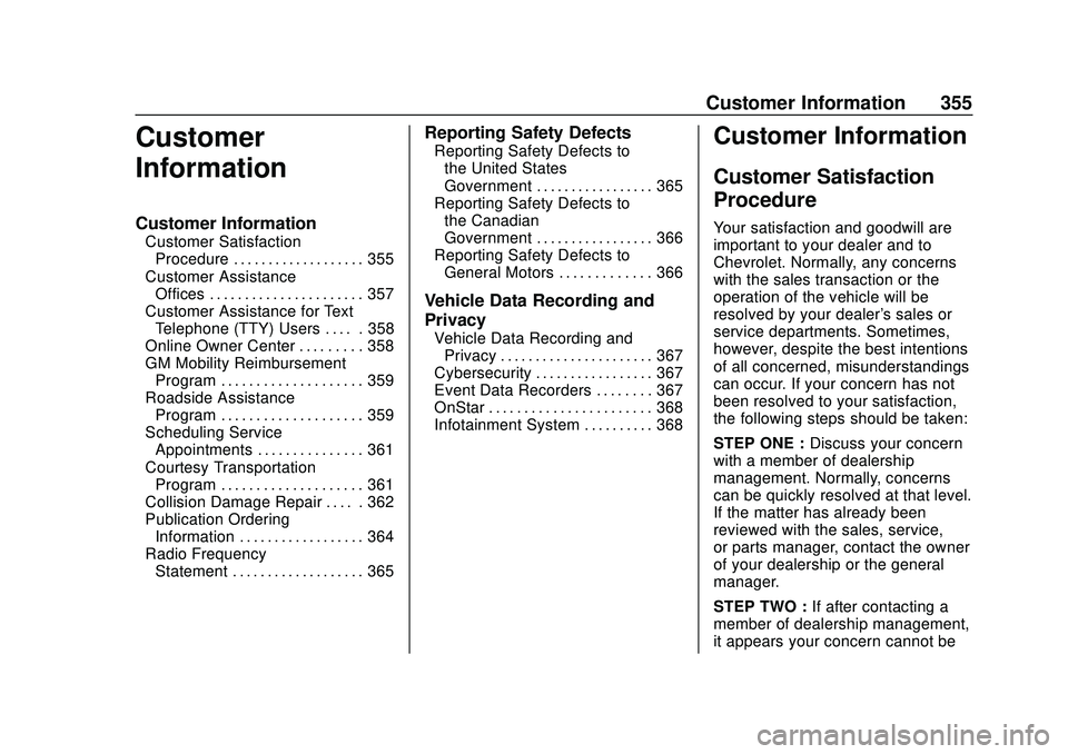 CHEVROLET BLAZER 2020 Owners Manual Chevrolet Blazer Owner Manual (GMNA-Localizing-U.S./Canada/Mexico-
13557845) - 2020 - CRC - 3/26/20
Customer Information 355
Customer
Information
Customer Information
Customer SatisfactionProcedure . CHEVROLET BLAZER 2020 Owners Manual Chevrolet Blazer Owner Manual (GMNA-Localizing-U.S./Canada/Mexico-
13557845) - 2020 - CRC - 3/26/20
Customer Information 355
Customer
Information
Customer Information
Customer SatisfactionProcedure .