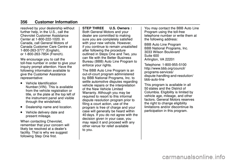 CHEVROLET BLAZER 2020 Owners Manual Chevrolet Blazer Owner Manual (GMNA-Localizing-U.S./Canada/Mexico-
13557845) - 2020 - CRC - 3/26/20
356 Customer Information
resolved by your dealership without
further help, in the U.S., call the
Che CHEVROLET BLAZER 2020 Owners Manual Chevrolet Blazer Owner Manual (GMNA-Localizing-U.S./Canada/Mexico-
13557845) - 2020 - CRC - 3/26/20
356 Customer Information
resolved by your dealership without
further help, in the U.S., call the
Che