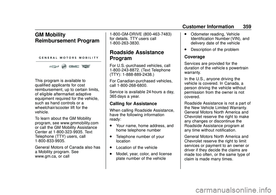 CHEVROLET BLAZER 2020 Owners Manual Chevrolet Blazer Owner Manual (GMNA-Localizing-U.S./Canada/Mexico-
13557845) - 2020 - CRC - 3/26/20
Customer Information 359
GM Mobility
Reimbursement Program
This program is available to
qualified ap CHEVROLET BLAZER 2020 Owners Manual Chevrolet Blazer Owner Manual (GMNA-Localizing-U.S./Canada/Mexico-
13557845) - 2020 - CRC - 3/26/20
Customer Information 359
GM Mobility
Reimbursement Program
This program is available to
qualified ap