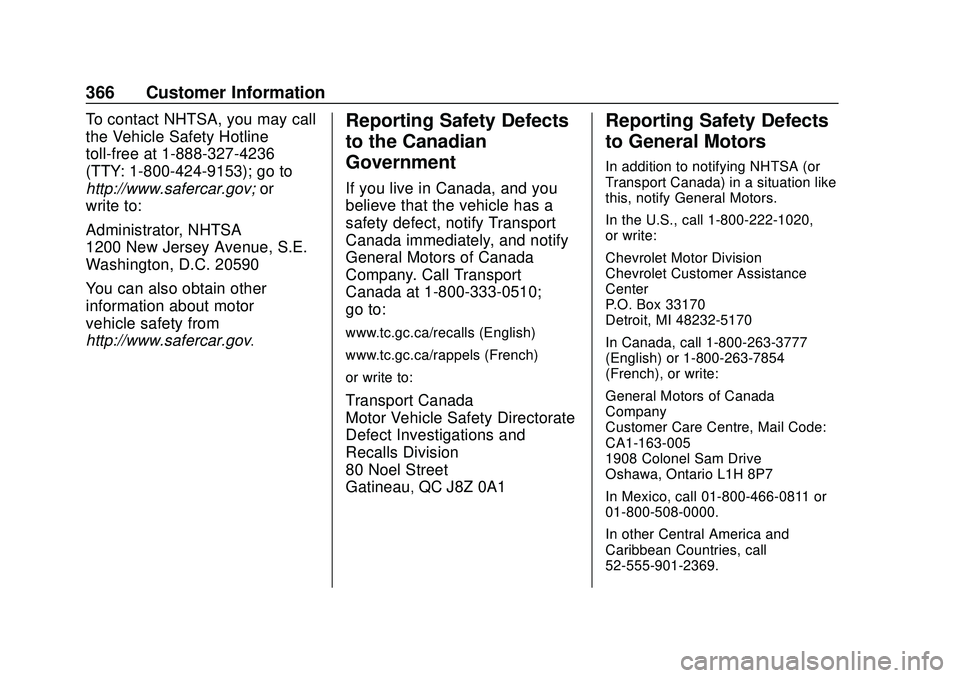CHEVROLET BLAZER 2020 Owners Manual Chevrolet Blazer Owner Manual (GMNA-Localizing-U.S./Canada/Mexico-
13557845) - 2020 - CRC - 3/26/20
366 Customer Information
To contact NHTSA, you may call
the Vehicle Safety Hotline
toll-free at 1-88 CHEVROLET BLAZER 2020 Owners Manual Chevrolet Blazer Owner Manual (GMNA-Localizing-U.S./Canada/Mexico-
13557845) - 2020 - CRC - 3/26/20
366 Customer Information
To contact NHTSA, you may call
the Vehicle Safety Hotline
toll-free at 1-88