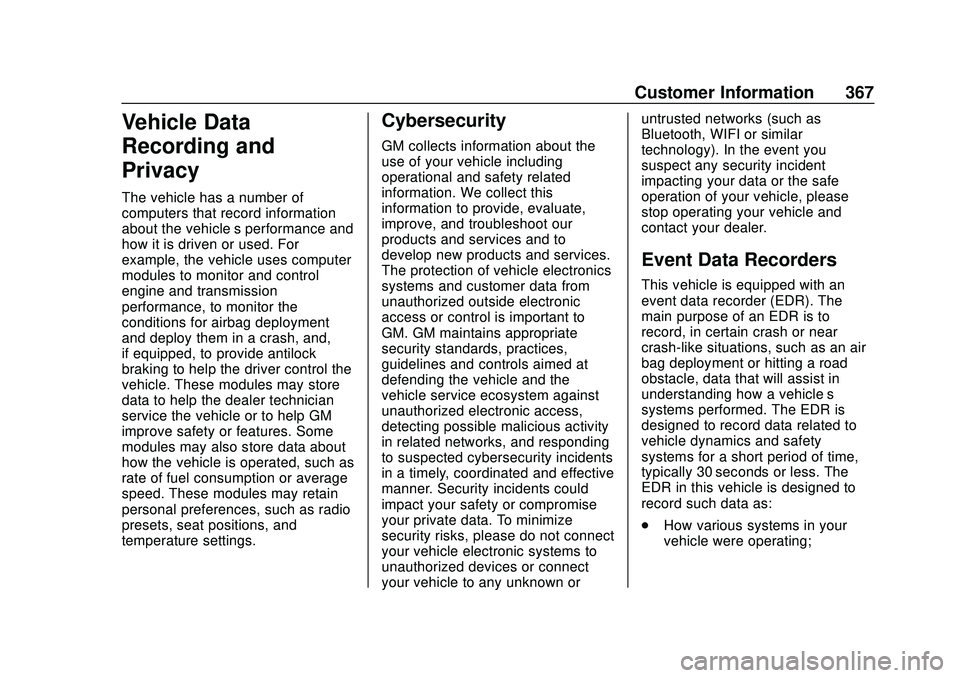 CHEVROLET BLAZER 2020  Owners Manual Chevrolet Blazer Owner Manual (GMNA-Localizing-U.S./Canada/Mexico-
13557845) - 2020 - CRC - 3/26/20
Customer Information 367
Vehicle Data
Recording and
Privacy
The vehicle has a number of
computers th