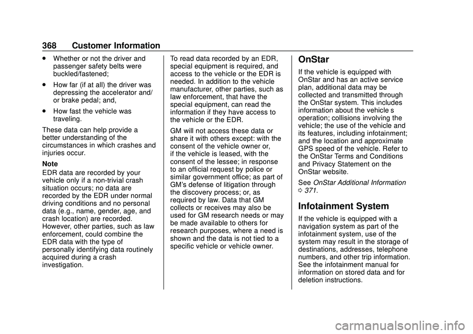 CHEVROLET BLAZER 2020 Owners Manual Chevrolet Blazer Owner Manual (GMNA-Localizing-U.S./Canada/Mexico-
13557845) - 2020 - CRC - 3/26/20
368 Customer Information
.Whether or not the driver and
passenger safety belts were
buckled/fastened CHEVROLET BLAZER 2020 Owners Manual Chevrolet Blazer Owner Manual (GMNA-Localizing-U.S./Canada/Mexico-
13557845) - 2020 - CRC - 3/26/20
368 Customer Information
.Whether or not the driver and
passenger safety belts were
buckled/fastened