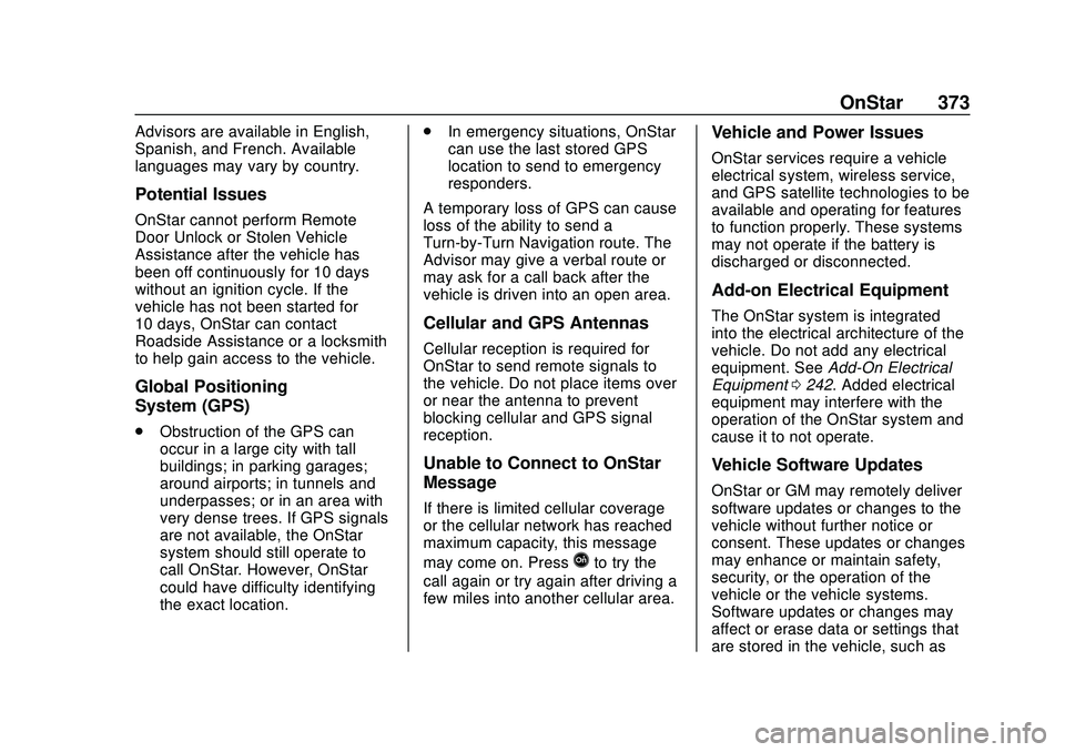 CHEVROLET BLAZER 2020 Owners Manual Chevrolet Blazer Owner Manual (GMNA-Localizing-U.S./Canada/Mexico-
13557845) - 2020 - CRC - 3/24/20
OnStar 373
Advisors are available in English,
Spanish, and French. Available
languages may vary by c CHEVROLET BLAZER 2020 Owners Manual Chevrolet Blazer Owner Manual (GMNA-Localizing-U.S./Canada/Mexico-
13557845) - 2020 - CRC - 3/24/20
OnStar 373
Advisors are available in English,
Spanish, and French. Available
languages may vary by c