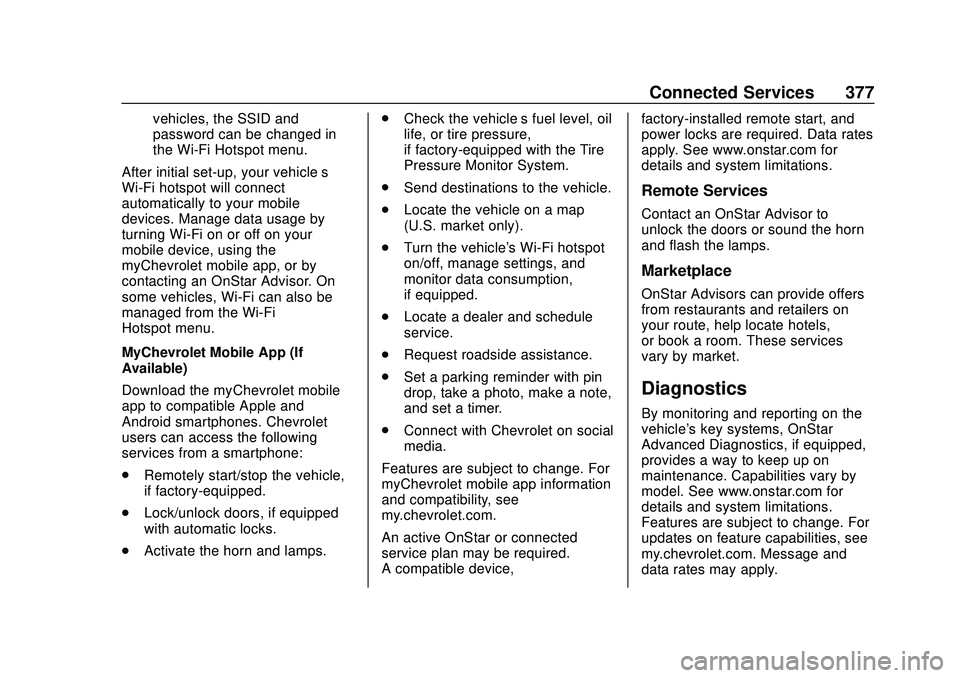 CHEVROLET BLAZER 2020  Owners Manual Chevrolet Blazer Owner Manual (GMNA-Localizing-U.S./Canada/Mexico-
13557845) - 2020 - CRC - 3/24/20
Connected Services 377
vehicles, the SSID and
password can be changed in
the Wi-Fi Hotspot menu.
Aft