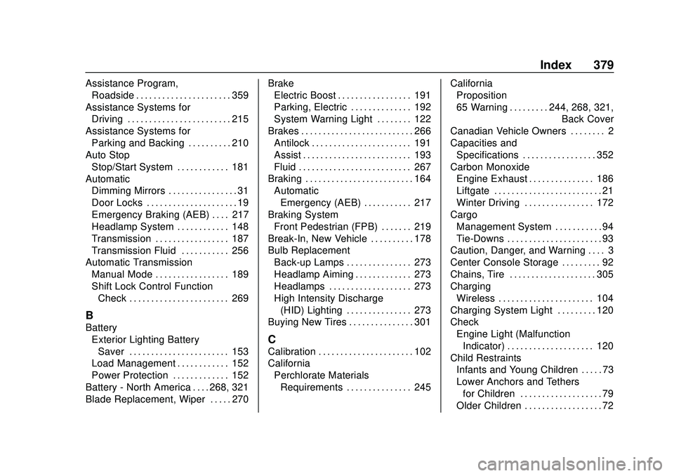 CHEVROLET BLAZER 2020 User Guide Chevrolet Blazer Owner Manual (GMNA-Localizing-U.S./Canada/Mexico-
13557845) - 2020 - CRC - 3/24/20
Index 379
Assistance Program,Roadside . . . . . . . . . . . . . . . . . . . . . . 359
Assistance Sys