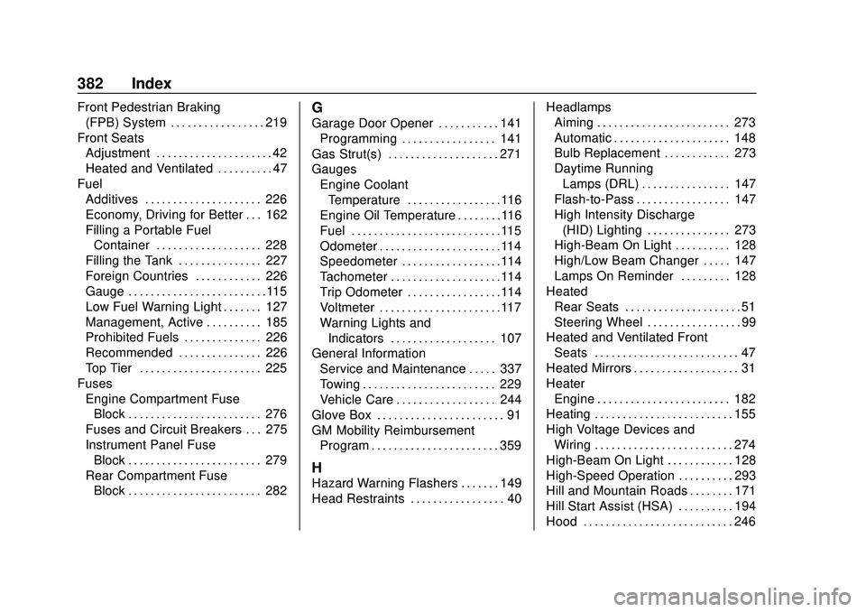 CHEVROLET BLAZER 2020  Owners Manual Chevrolet Blazer Owner Manual (GMNA-Localizing-U.S./Canada/Mexico-
13557845) - 2020 - CRC - 3/24/20
382 Index
Front Pedestrian Braking(FPB) System . . . . . . . . . . . . . . . . . 219
Front Seats Adj