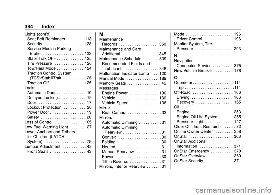 CHEVROLET BLAZER 2020  Owners Manual Chevrolet Blazer Owner Manual (GMNA-Localizing-U.S./Canada/Mexico-
13557845) - 2020 - CRC - 3/24/20
384 Index
Lights (cont'd)Seat Belt Reminders . . . . . . . . . . .118
Security . . . . . . . . .