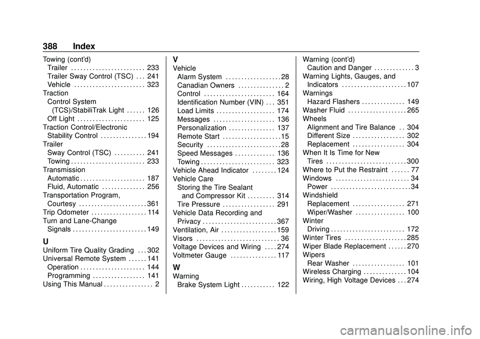 CHEVROLET BLAZER 2020 User Guide Chevrolet Blazer Owner Manual (GMNA-Localizing-U.S./Canada/Mexico-
13557845) - 2020 - CRC - 3/24/20
388 Index
Towing (cont'd)Trailer . . . . . . . . . . . . . . . . . . . . . . . . 233
Trailer Swa