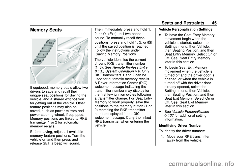 CHEVROLET BLAZER 2020  Owners Manual Chevrolet Blazer Owner Manual (GMNA-Localizing-U.S./Canada/Mexico-
13557845) - 2020 - CRC - 3/24/20
Seats and Restraints 45
Memory Seats
If equipped, memory seats allow two
drivers to save and recall 