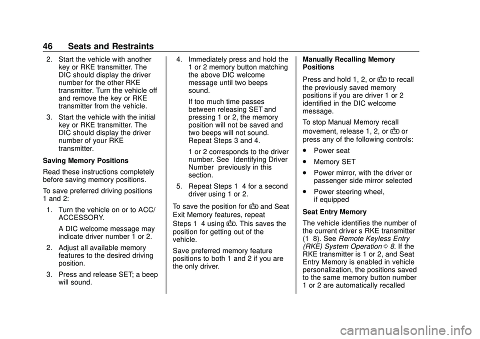 CHEVROLET BLAZER 2020  Owners Manual Chevrolet Blazer Owner Manual (GMNA-Localizing-U.S./Canada/Mexico-
13557845) - 2020 - CRC - 3/24/20
46 Seats and Restraints
2. Start the vehicle with anotherkey or RKE transmitter. The
DIC should disp