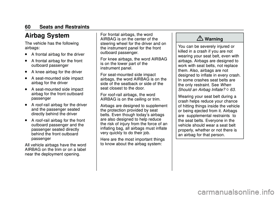 CHEVROLET BLAZER 2020  Owners Manual Chevrolet Blazer Owner Manual (GMNA-Localizing-U.S./Canada/Mexico-
13557845) - 2020 - CRC - 3/24/20
60 Seats and Restraints
Airbag System
The vehicle has the following
airbags:
.A frontal airbag for t