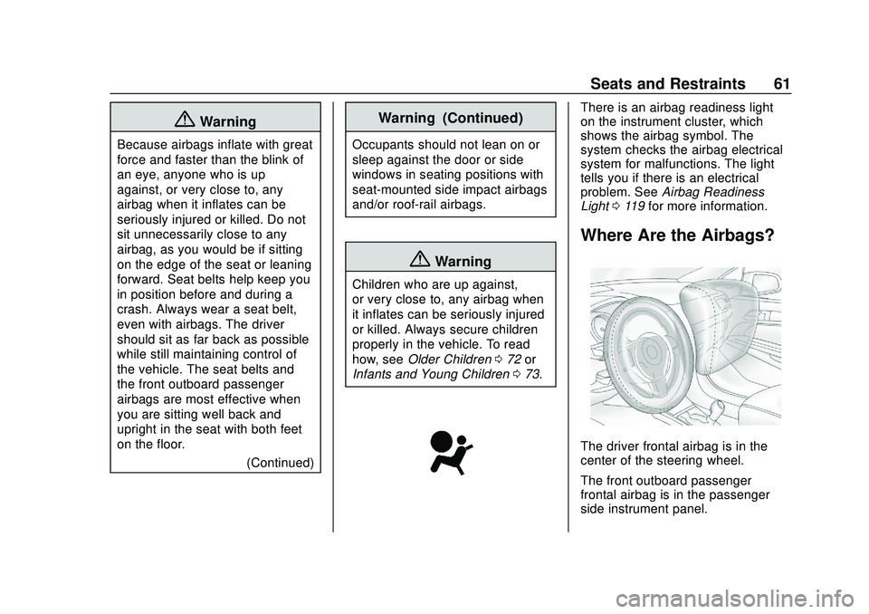 CHEVROLET BLAZER 2020  Owners Manual Chevrolet Blazer Owner Manual (GMNA-Localizing-U.S./Canada/Mexico-
13557845) - 2020 - CRC - 3/24/20
Seats and Restraints 61
{Warning
Because airbags inflate with great
force and faster than the blink 