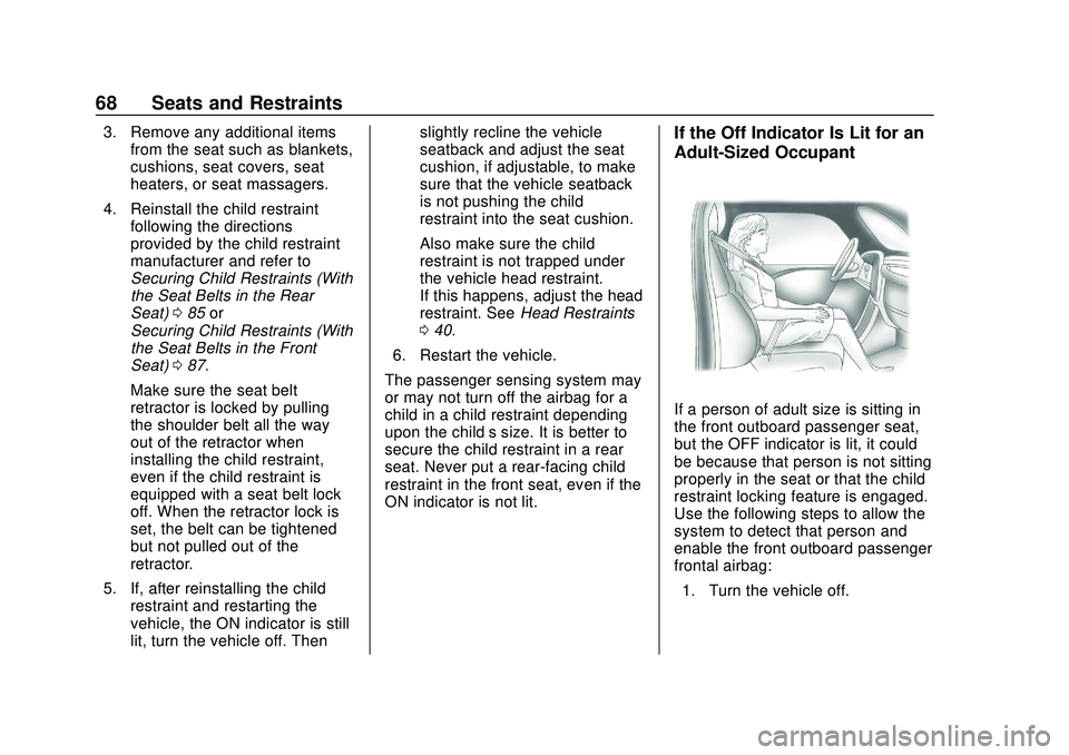 CHEVROLET BLAZER 2020 Repair Manual Chevrolet Blazer Owner Manual (GMNA-Localizing-U.S./Canada/Mexico-
13557845) - 2020 - CRC - 3/24/20
68 Seats and Restraints
3. Remove any additional itemsfrom the seat such as blankets,
cushions, seat CHEVROLET BLAZER 2020 Repair Manual Chevrolet Blazer Owner Manual (GMNA-Localizing-U.S./Canada/Mexico-
13557845) - 2020 - CRC - 3/24/20
68 Seats and Restraints
3. Remove any additional itemsfrom the seat such as blankets,
cushions, seat