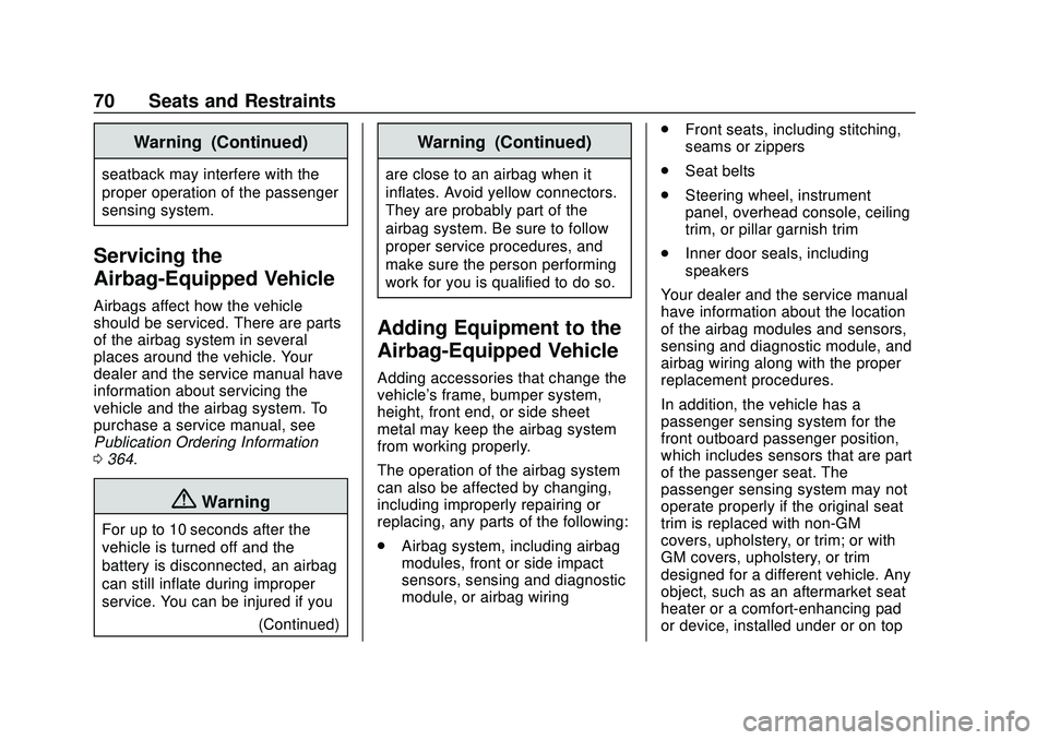 CHEVROLET BLAZER 2020 Manual PDF Chevrolet Blazer Owner Manual (GMNA-Localizing-U.S./Canada/Mexico-
13557845) - 2020 - CRC - 3/24/20
70 Seats and Restraints
Warning (Continued)
seatback may interfere with the
proper operation of the CHEVROLET BLAZER 2020 Manual PDF Chevrolet Blazer Owner Manual (GMNA-Localizing-U.S./Canada/Mexico-
13557845) - 2020 - CRC - 3/24/20
70 Seats and Restraints
Warning (Continued)
seatback may interfere with the
proper operation of the