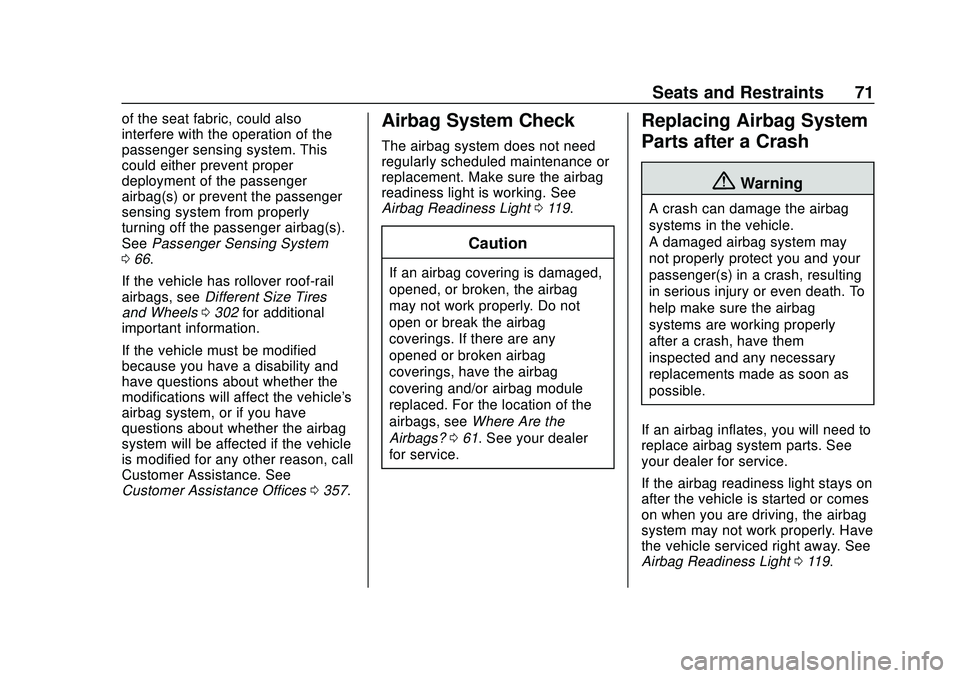 CHEVROLET BLAZER 2020  Owners Manual Chevrolet Blazer Owner Manual (GMNA-Localizing-U.S./Canada/Mexico-
13557845) - 2020 - CRC - 3/24/20
Seats and Restraints 71
of the seat fabric, could also
interfere with the operation of the
passenger