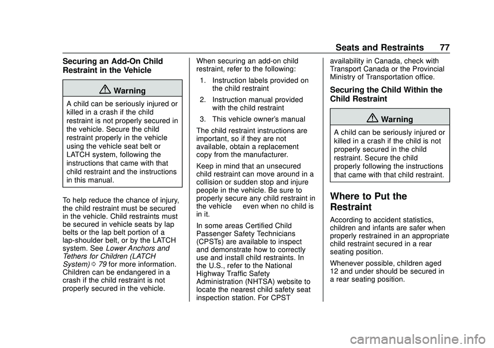 CHEVROLET BLAZER 2020 Manual PDF Chevrolet Blazer Owner Manual (GMNA-Localizing-U.S./Canada/Mexico-
13557845) - 2020 - CRC - 3/24/20
Seats and Restraints 77
Securing an Add-On Child
Restraint in the Vehicle
{Warning
A child can be se CHEVROLET BLAZER 2020 Manual PDF Chevrolet Blazer Owner Manual (GMNA-Localizing-U.S./Canada/Mexico-
13557845) - 2020 - CRC - 3/24/20
Seats and Restraints 77
Securing an Add-On Child
Restraint in the Vehicle
{Warning
A child can be se