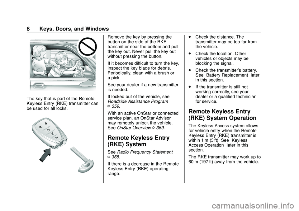 CHEVROLET BLAZER 2020  Owners Manual Chevrolet Blazer Owner Manual (GMNA-Localizing-U.S./Canada/Mexico-
13557845) - 2020 - CRC - 3/24/20
8 Keys, Doors, and Windows
The key that is part of the Remote
Keyless Entry (RKE) transmitter can
be