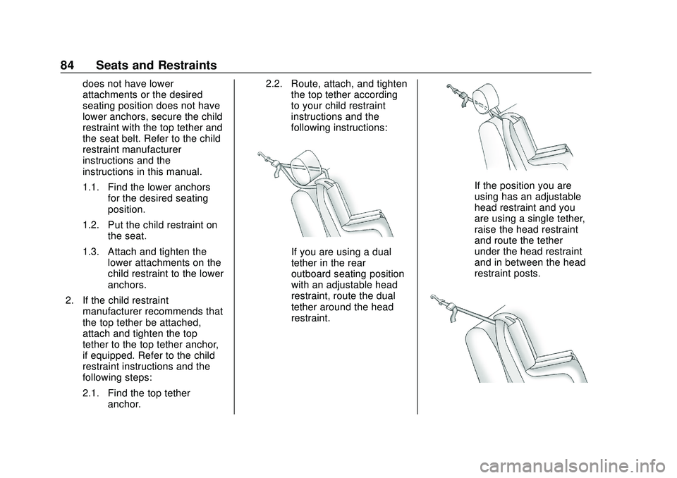 CHEVROLET BLAZER 2020 Manual Online Chevrolet Blazer Owner Manual (GMNA-Localizing-U.S./Canada/Mexico-
13557845) - 2020 - CRC - 3/24/20
84 Seats and Restraints
does not have lower
attachments or the desired
seating position does not hav