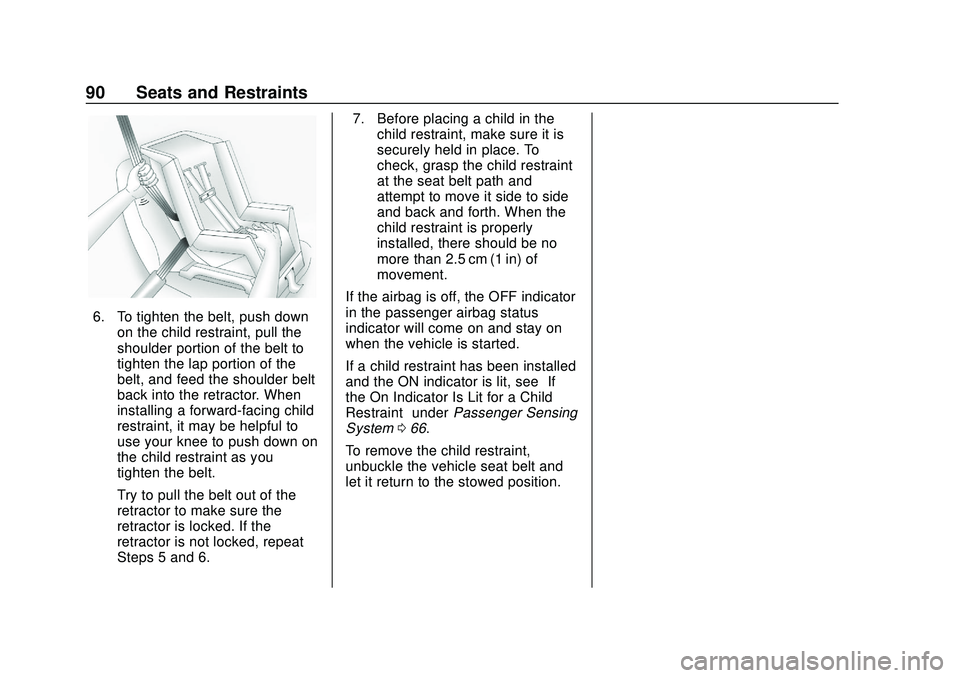 CHEVROLET BLAZER 2020 Owners Manual Chevrolet Blazer Owner Manual (GMNA-Localizing-U.S./Canada/Mexico-
13557845) - 2020 - CRC - 3/24/20
90 Seats and Restraints
6. To tighten the belt, push downon the child restraint, pull the
shoulder p CHEVROLET BLAZER 2020 Owners Manual Chevrolet Blazer Owner Manual (GMNA-Localizing-U.S./Canada/Mexico-
13557845) - 2020 - CRC - 3/24/20
90 Seats and Restraints
6. To tighten the belt, push downon the child restraint, pull the
shoulder p