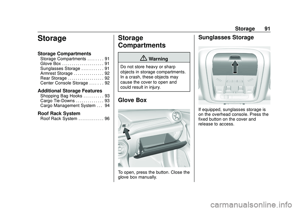 CHEVROLET BLAZER 2020 Owners Manual Chevrolet Blazer Owner Manual (GMNA-Localizing-U.S./Canada/Mexico-
13557845) - 2020 - CRC - 3/24/20
Storage 91
Storage
Storage Compartments
Storage Compartments . . . . . . . . 91
Glove Box . . . . . CHEVROLET BLAZER 2020 Owners Manual Chevrolet Blazer Owner Manual (GMNA-Localizing-U.S./Canada/Mexico-
13557845) - 2020 - CRC - 3/24/20
Storage 91
Storage
Storage Compartments
Storage Compartments . . . . . . . . 91
Glove Box . . . . .