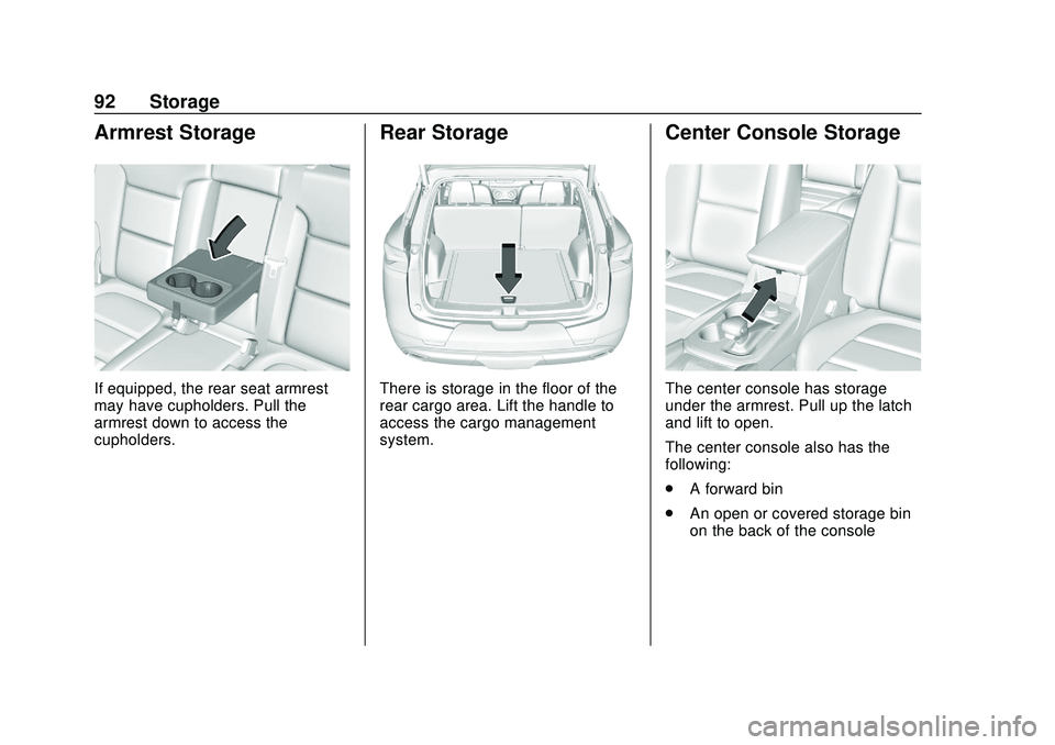CHEVROLET BLAZER 2020 Owners Manual Chevrolet Blazer Owner Manual (GMNA-Localizing-U.S./Canada/Mexico-
13557845) - 2020 - CRC - 3/24/20
92 Storage
Armrest Storage
If equipped, the rear seat armrest
may have cupholders. Pull the
armrest CHEVROLET BLAZER 2020 Owners Manual Chevrolet Blazer Owner Manual (GMNA-Localizing-U.S./Canada/Mexico-
13557845) - 2020 - CRC - 3/24/20
92 Storage
Armrest Storage
If equipped, the rear seat armrest
may have cupholders. Pull the
armrest