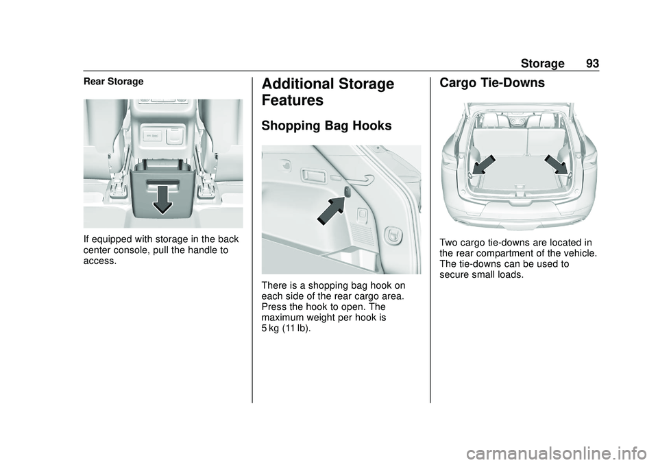 CHEVROLET BLAZER 2020 Owners Manual Chevrolet Blazer Owner Manual (GMNA-Localizing-U.S./Canada/Mexico-
13557845) - 2020 - CRC - 3/24/20
Storage 93
Rear Storage
If equipped with storage in the back
center console, pull the handle to
acce CHEVROLET BLAZER 2020 Owners Manual Chevrolet Blazer Owner Manual (GMNA-Localizing-U.S./Canada/Mexico-
13557845) - 2020 - CRC - 3/24/20
Storage 93
Rear Storage
If equipped with storage in the back
center console, pull the handle to
acce